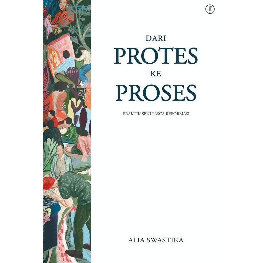 Dari Protes ke Proses Praktik Seni Pasca Reformasi