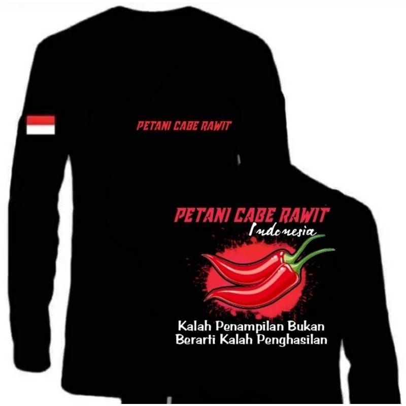 KAOS LENGAN PANJANG PETANI CABE RAWIT KALAH PENAMPILAN BUKAN PENGHASILAN