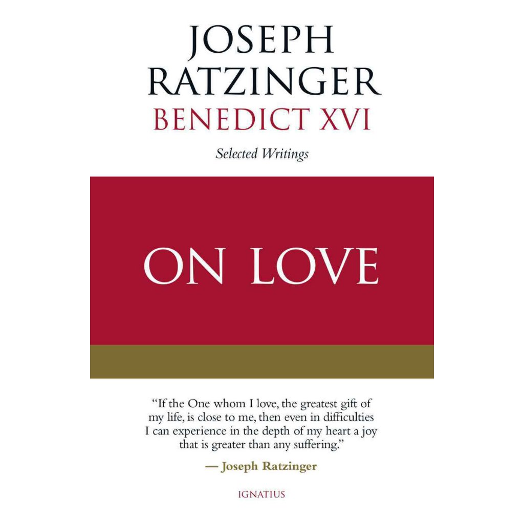 

On Love: Selected Writings Joseph Ratzinger, Pope Benedict XVI