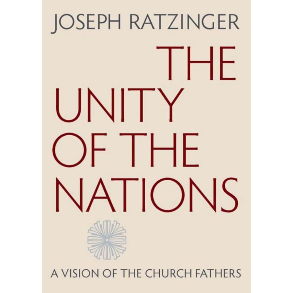 

The unity of the nations. A vision of the church fathers Ratzinger Joseph, Pope Benedict XVI