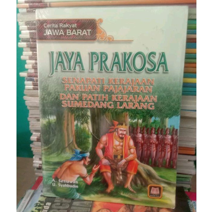 BUKU CERITA RAKYAT JAWA BARAT JAYA PRAKOSA SENAPATI KERAJAAN PAKUAN PAJAJARAN DAN PATIH KERAJAAN SUM