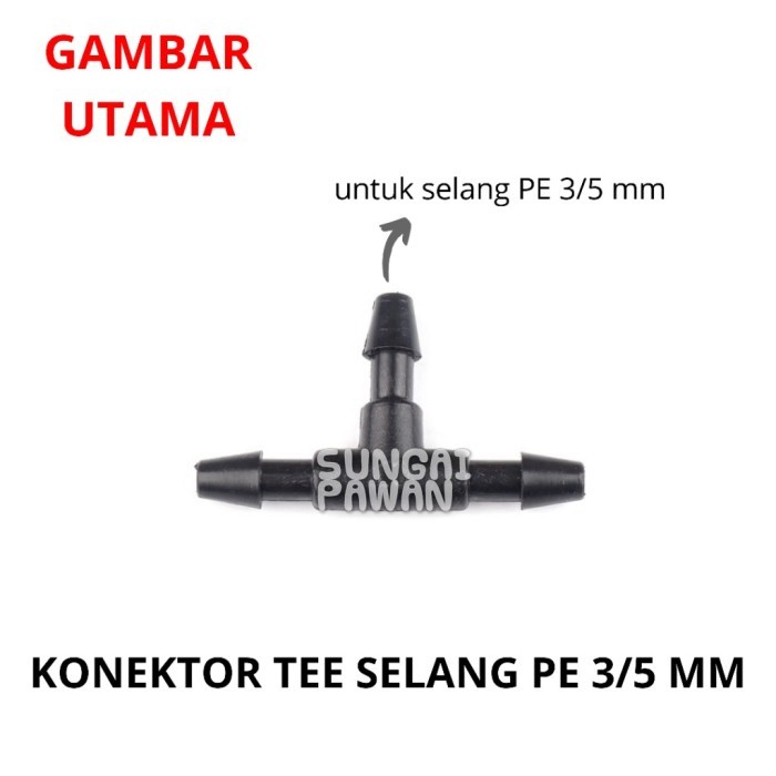 sambungan penyambung connector konektor tee selang PE 3/5 mm irigasi konektor T kebun hidroponik