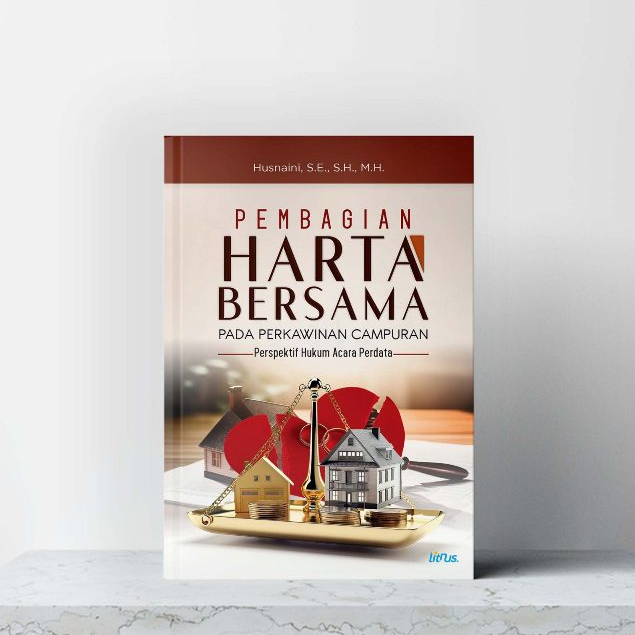 Buku Pembagian Harta Bersama Pada Perkawinan Campuran Perspektif Hukum Acara Perdata - Husnaini Litn