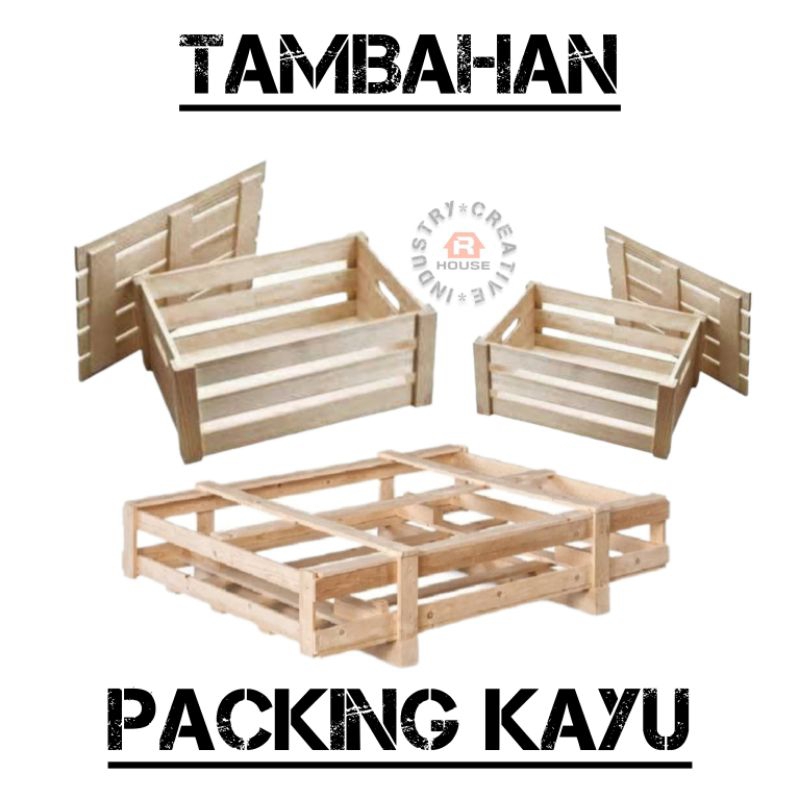 

PACKING KAYU (TAMBAHAN UNTUK PRODUK YANG MUDAH PECAH/RUSAK PADA SAAT PENGIRIMAN)