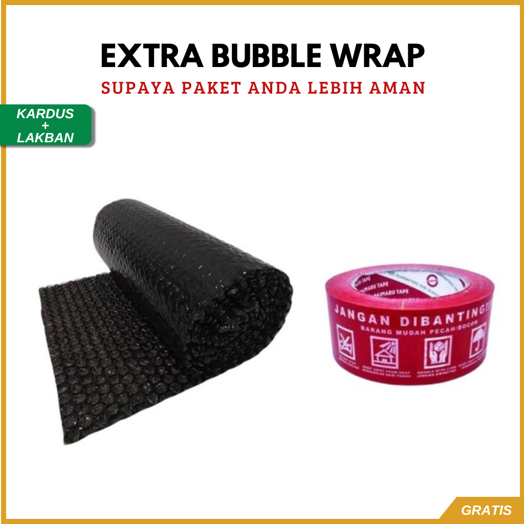 

EXTRA BUBBLE WRAP supaya paket anda lebih aman