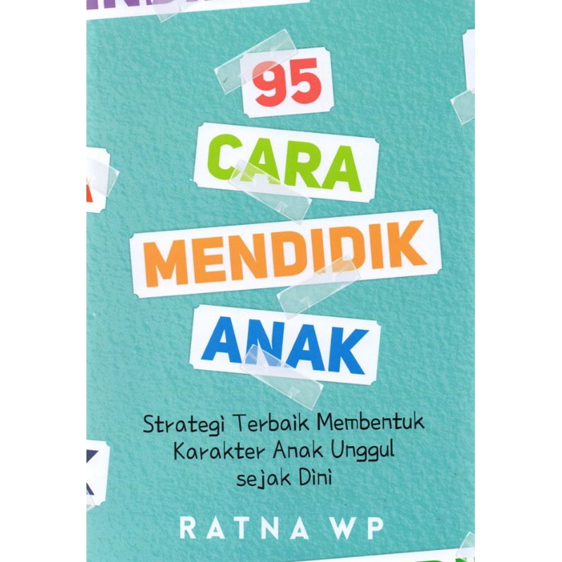 Buku 95 Cara Mendidik Anak: Strategi Terbaik Membentuk Karakter Anak Sejak Dini