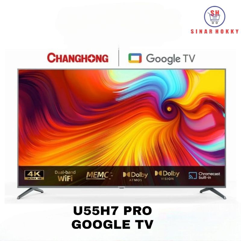 LED TV CHANGHONG U55H7 PRO GOOGLE TV