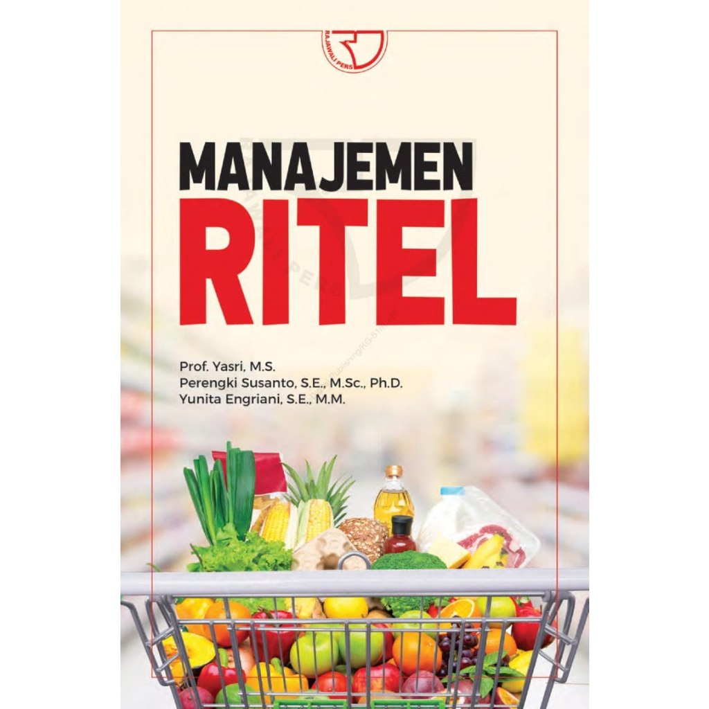 Manajemen Ritel – Prof. Dr. Yasri, M.S.; Perengki Susanto, S.E., M.Sc., Ph.D.; Yunita Engriani, S.E.