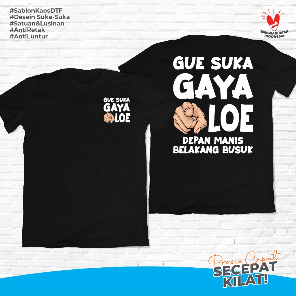 KAOS KATA KATA GUE SUKA GAYA LO DEPAN BELAKANG VIRAL TERBARU KEKINIAN