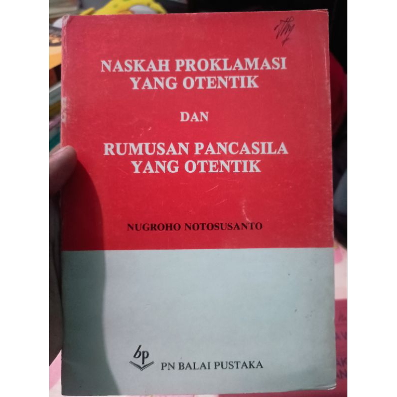 naskah proklamasi yang otentik dan rumusan Pancasila yang otentik nugroho notosusanto