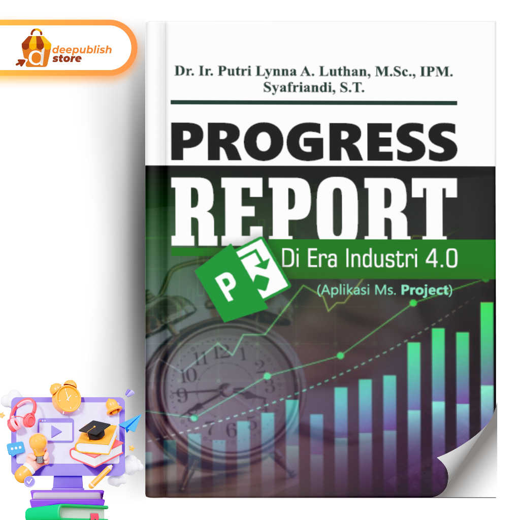 Deepublish - Buku Progress Report di Era Industri 4.0 (Aplikasi Ms. Project) - Buku Komputer