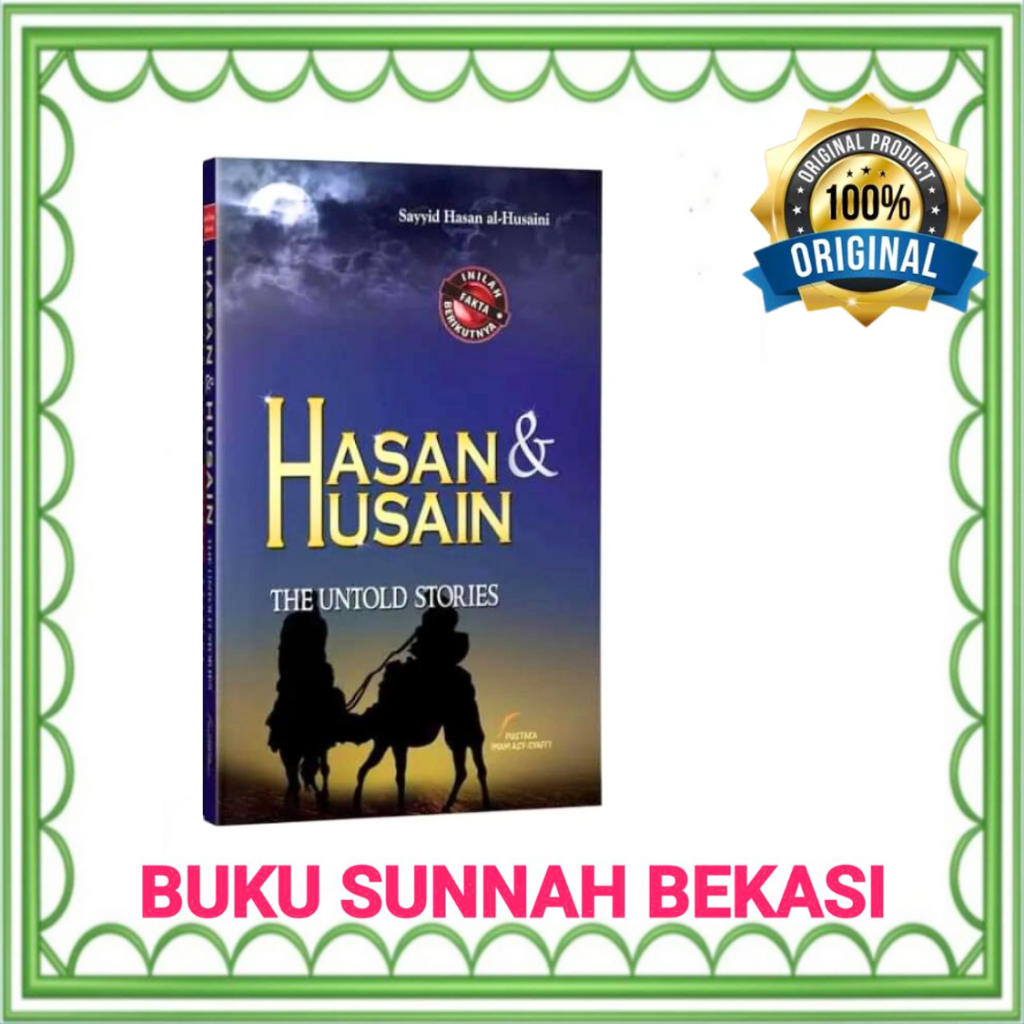 PUSTAKA IMAM SYAFII | HASAN DAN HUSAIN THE UNTOLD STORIES | Hasan Husen