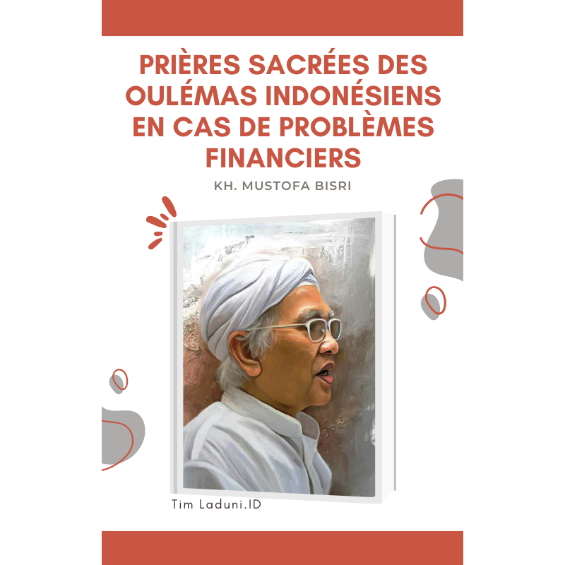

Ebook Prières Sacrées des Oulémas Indonésiens en Cas de Problèmes Financiers de KH. Mustofa Bisri