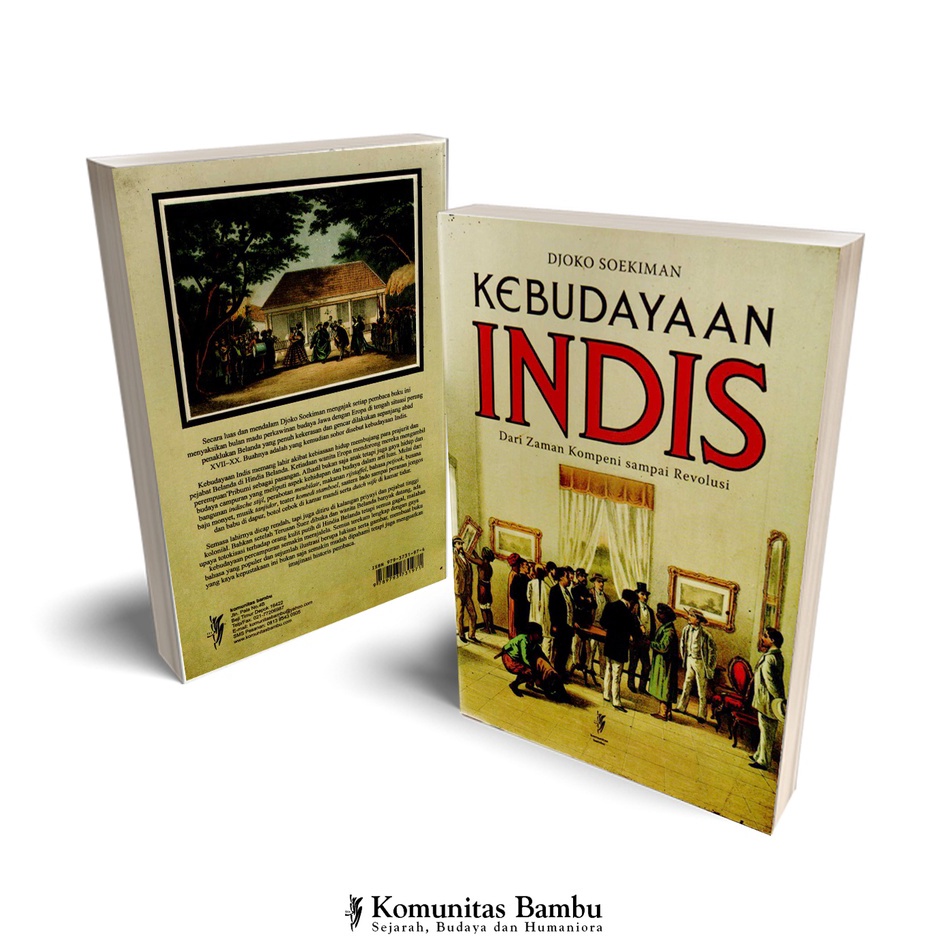 KEBUDAYAAN INDIS  Dari Zaman Kompeni Sampai Revolusi Cet1