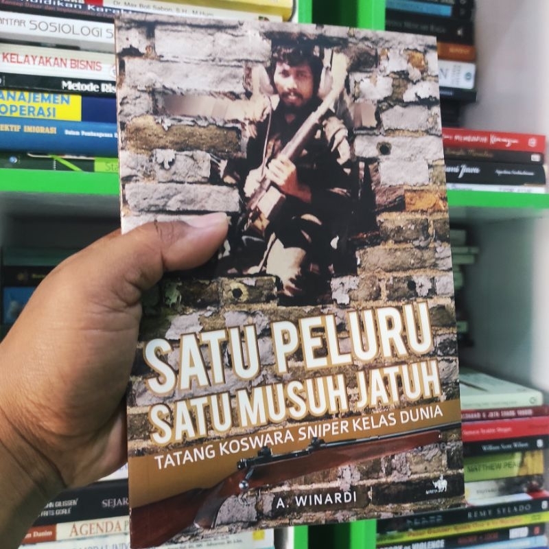 (ori) buku satu peluru satu musuh jatuh: Tatang Koswara sniper kelas dunia