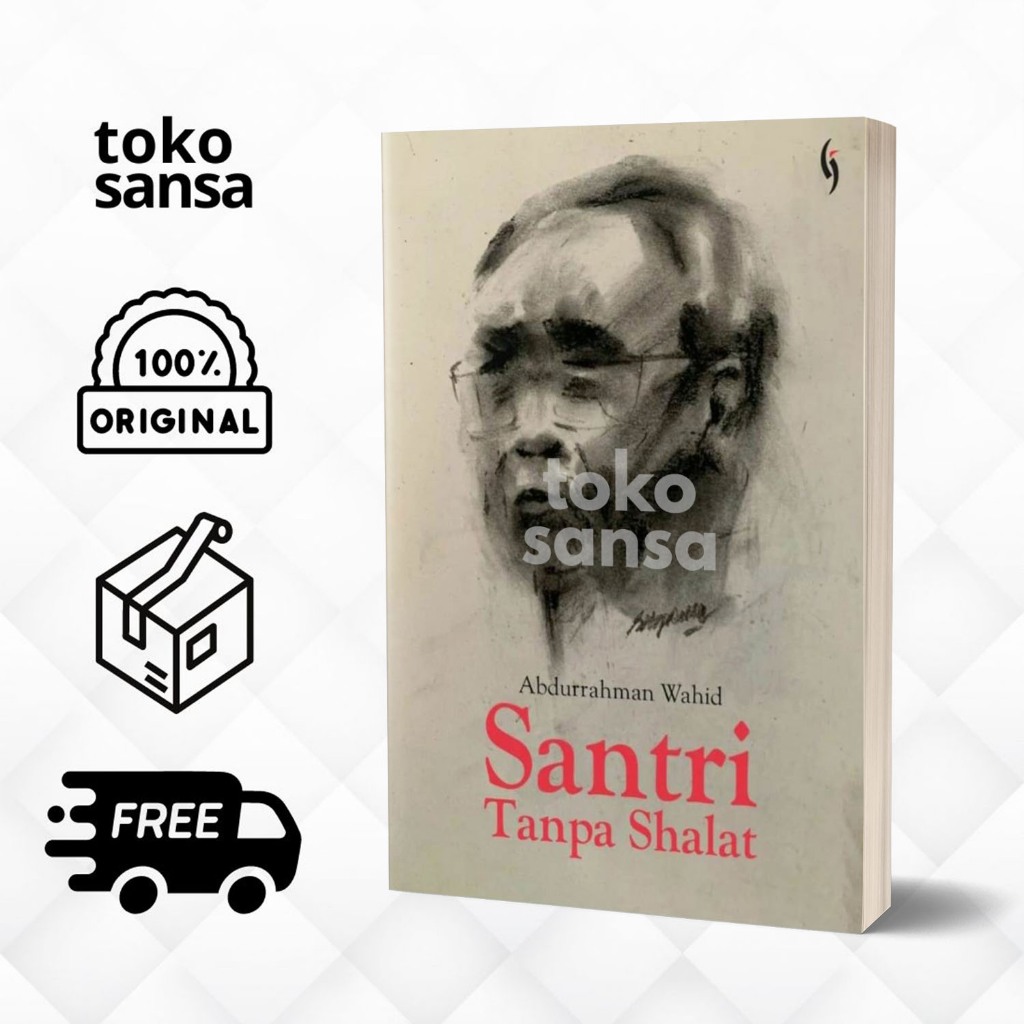 Santri Tanpa Shalat Esai Abdurrahman Wahid - Abdurrahman Wahid (Gus Dur)