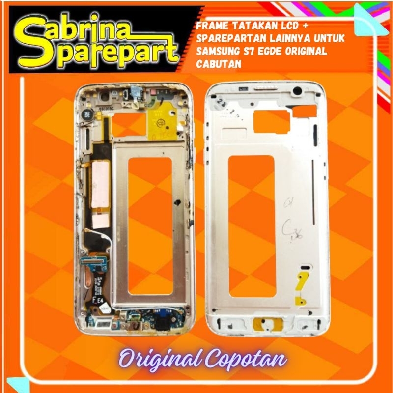 Frame Tatakan LCD + Sparepartan Lainnya untuk Samsung S7 Egde Original Cabutan