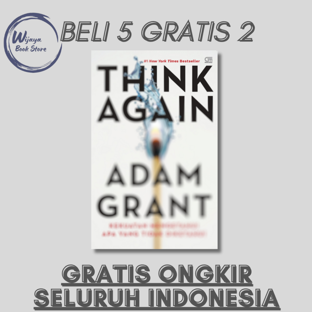 

THINK AGAIN: KEKUATAN MENGETAHUI APA YANG TIDAK DIKETAHUI (ADAM GRANT)