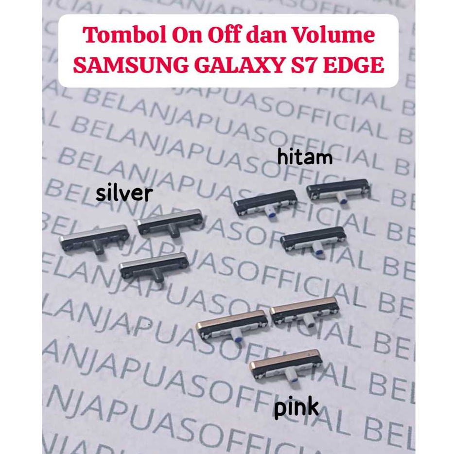 Tombol luar dan volume power on off SAMSUNG GALAXY S7 EDGE /  SAMSUNG S7 EDGE