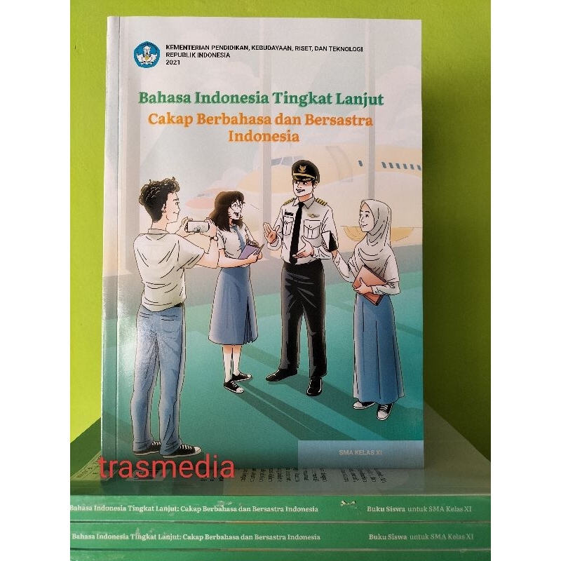 Buku Bahasa Indonesia Tingkat Lanjut " Cakap Berbahasa dan Bersastra Indonesia " SMA Kelas 11 kuriku