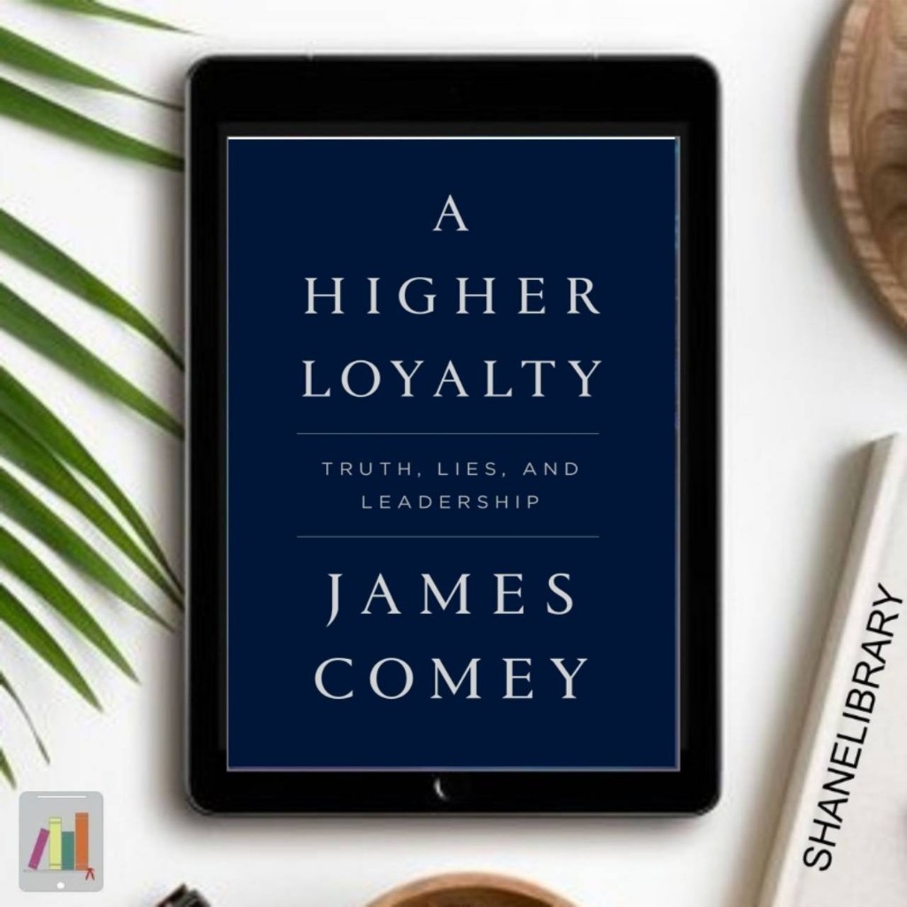 

A Higher Loyalty by James Comey