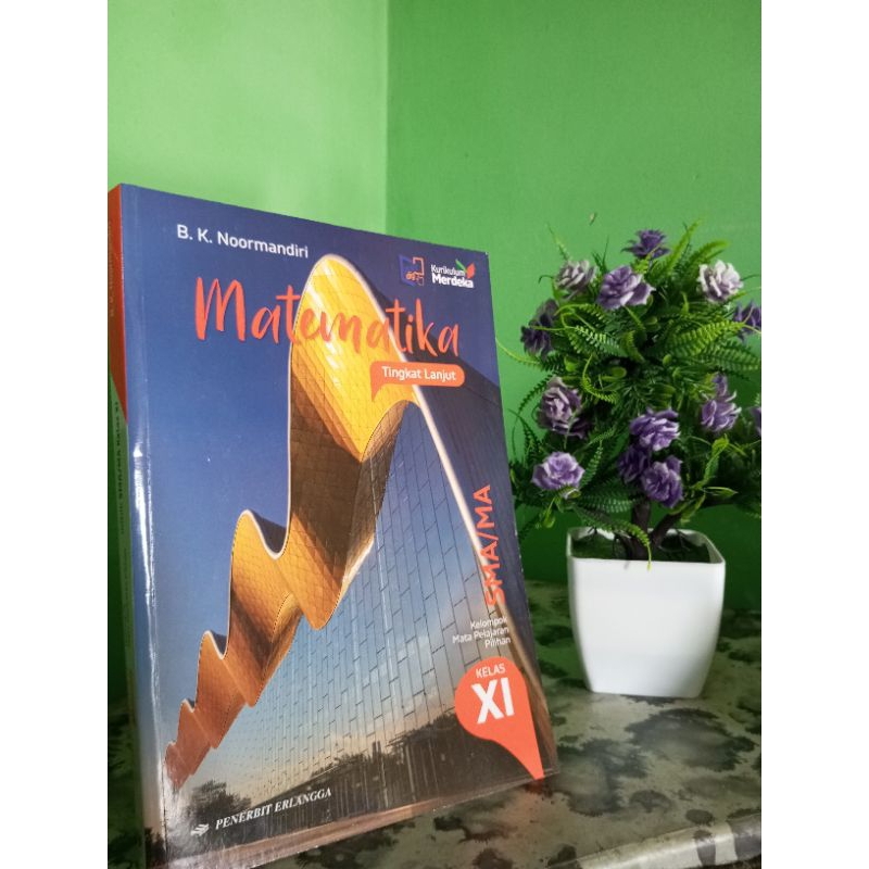 

MATEMATIKA LANJUT SMA/MA KLS XI KURIKULUM MERDEKA PENERBIT ERLANGGA