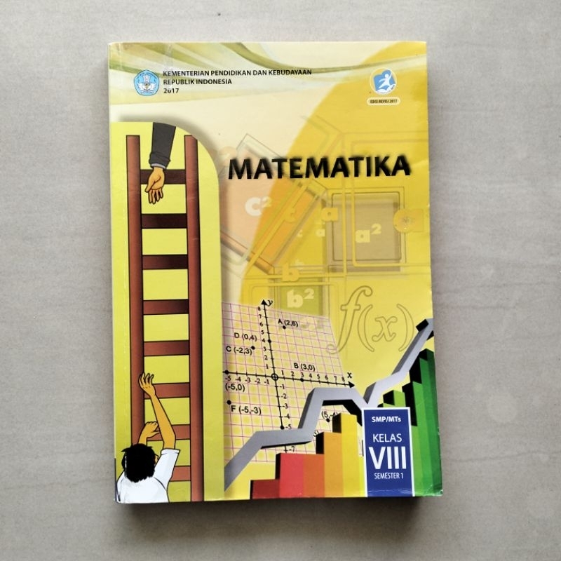 

Buku Matematika Kelas VIII Semester 1 Kurikulum 2013 (Edisi Revisi 2017) oleh Abdur Rahman As'ari, Mohammad Tohir, Erik Valentino, Zainul Imron, Ibnu Taufiq