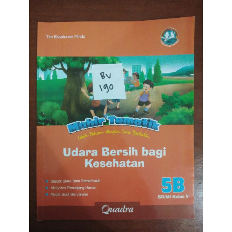 

MAHIR TEMATIK LEBIH PAHAM DENGAN CARA BERLATIH UDARA BERSIH BAGI KESEHATAN UNTUK SD/MI KELAS 5(BU190)