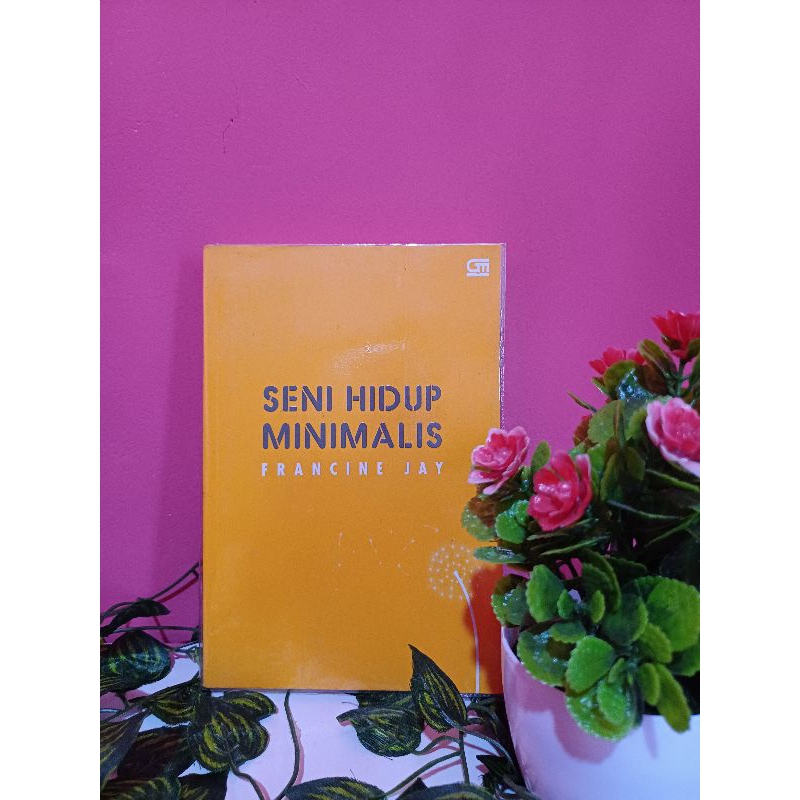 

Seni Hidup Minimalis - Francine Jay [PRELOVED]
