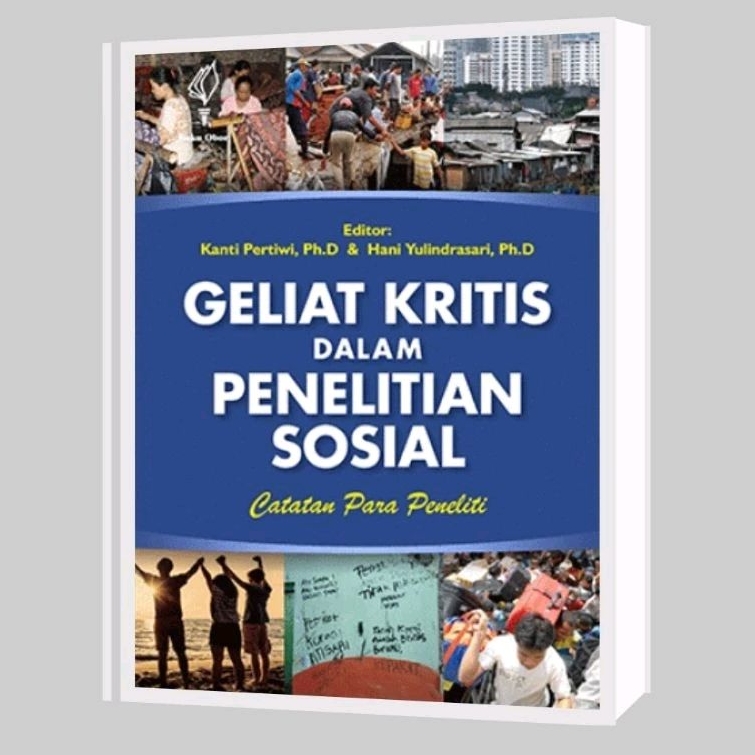 Geliat Kritis dalam Penelitian Sosial ; Catatan Para Peneliti - Kanti Pertiwi, Ph.D. & Hani Yulindra
