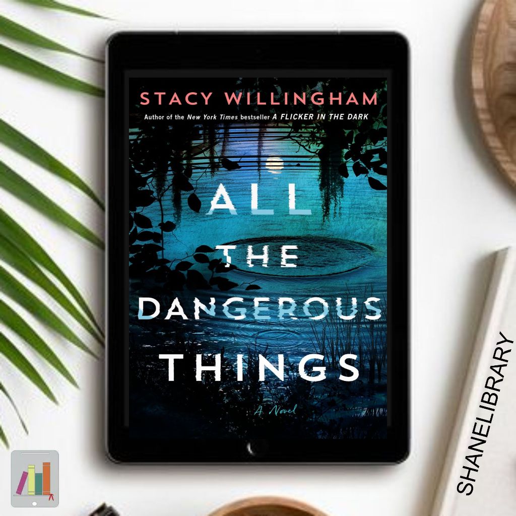 

All The Dangerous Things by Stacy Willingham