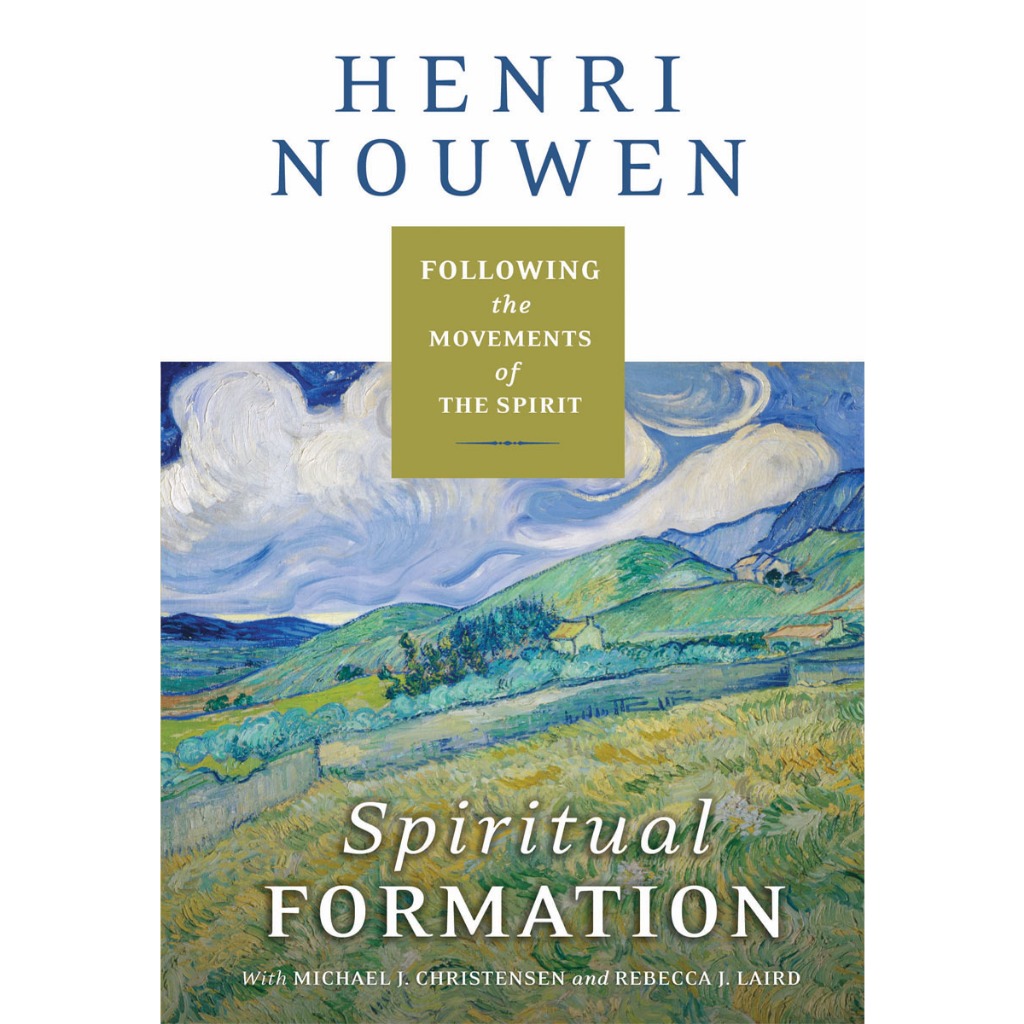 

Henri J. M. Nouwen Spiritual Formation: Following the Movements of the Spirit