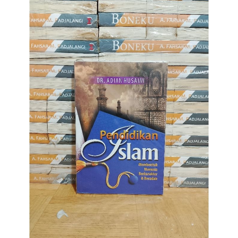 BUKU ORIGINAL - PENDIDIKAN ISLAM MEMBENTUK MANUSIA BERKARAKTER & BERADAB