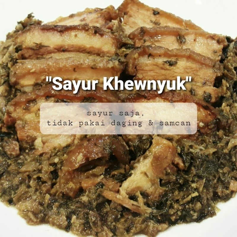 

Tambahan Sayur Khewnyuk (tidak pake daging dan samcan)