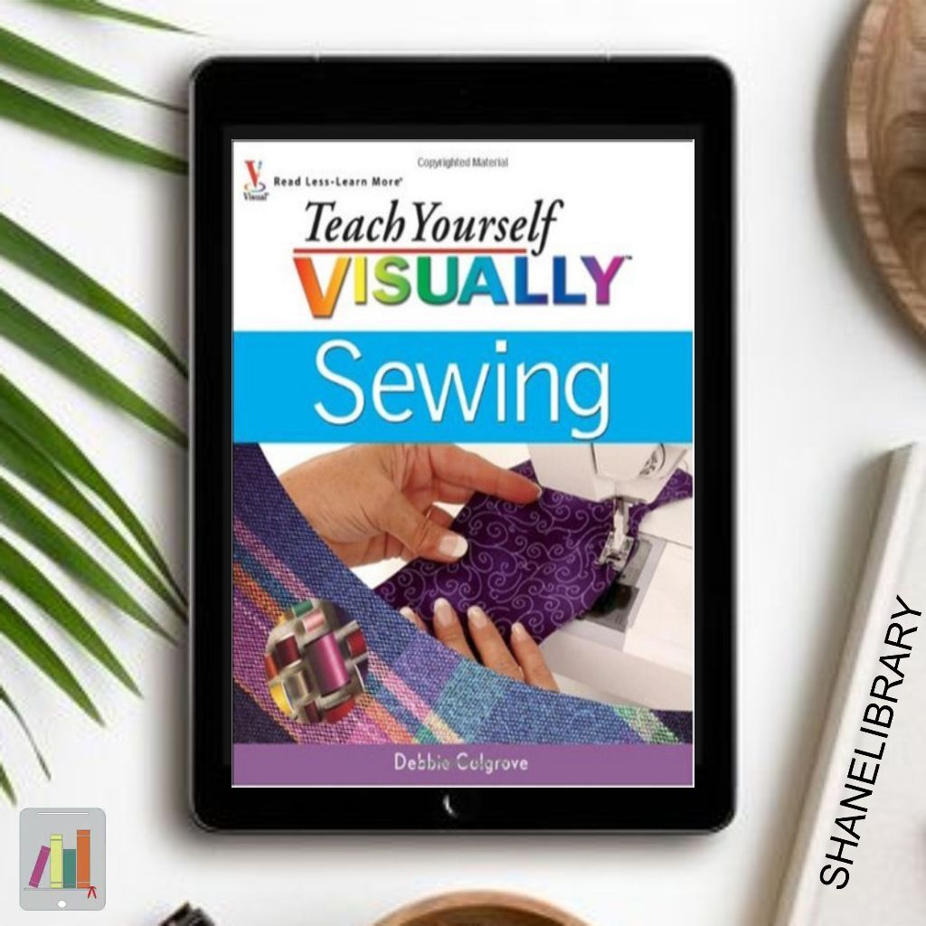 

Teach Yourself Visually Sewing by Debbie C