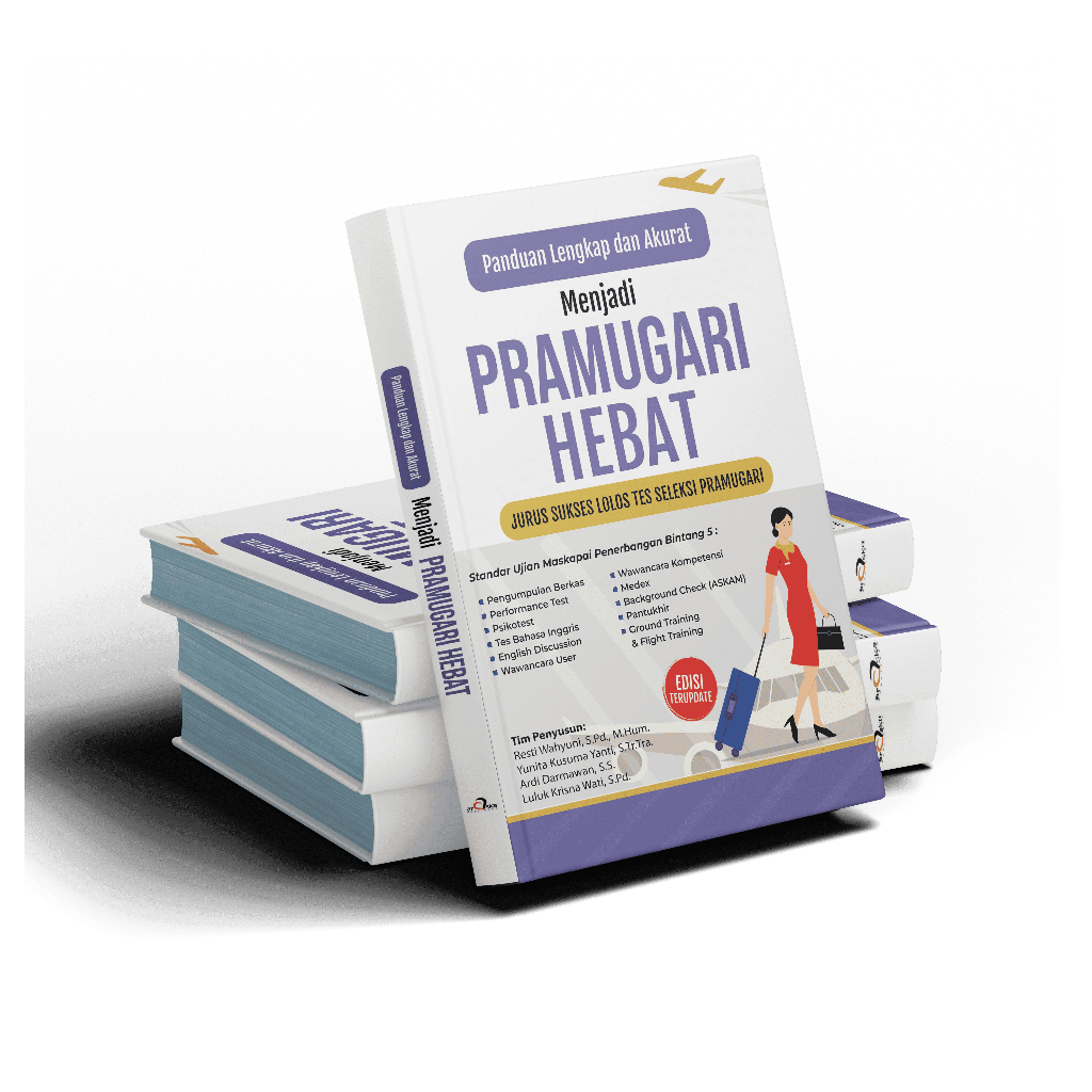 Buku Panduan Lengkap dan Akurat Menjadi Pramugari Hebat: Jurus Sukses Lolos Tes Seleksi Pramugari