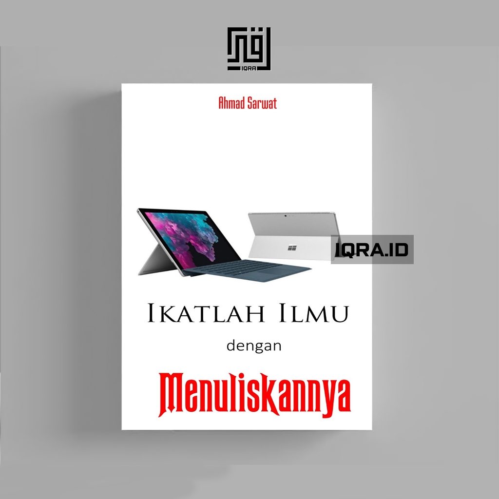 

[1729] Ikatan Ilmu Dengan Meniliskannya - Ahmad Sarwat