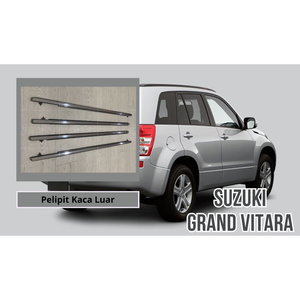 Pelipit Lis Kaca Luar Mobil Suzuki Grand Vitara