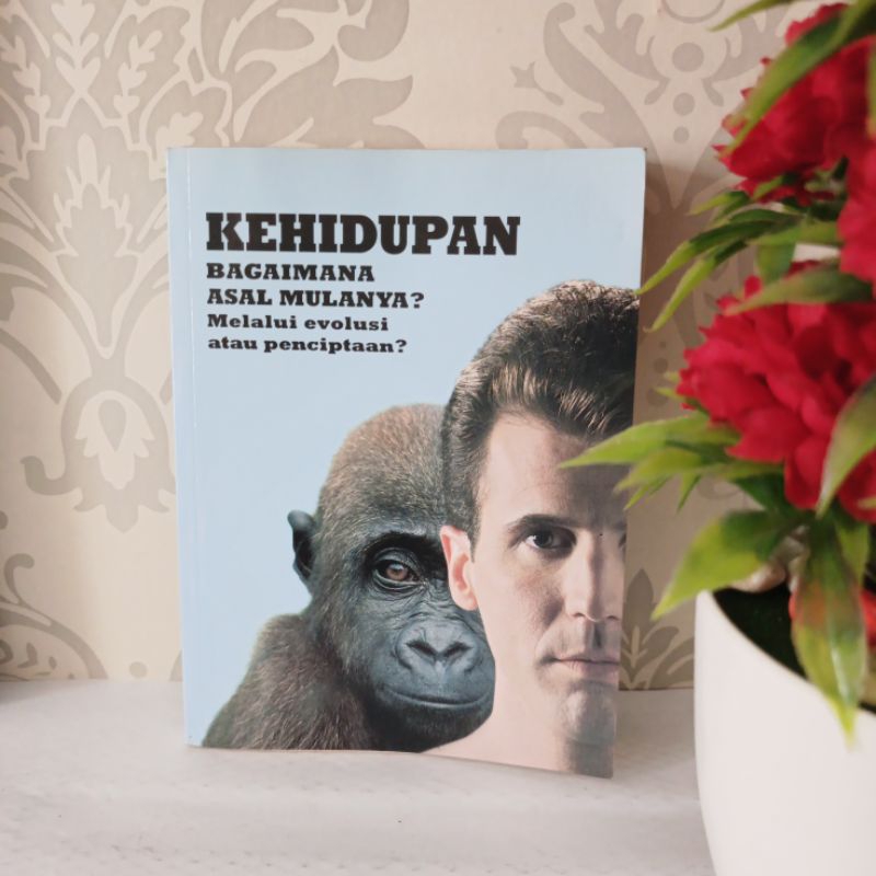 ORIGINAL BUKU - KEHIDUPAN, BAGAIMANA ASAL MULANYA? MELALUI EVOLUSI ATAU PENCIPTAAN?
