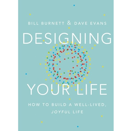 

Designing your Life - How to Build a Well-Lived, Joyful Life ( Merancang Kehidupan yang baik / D )