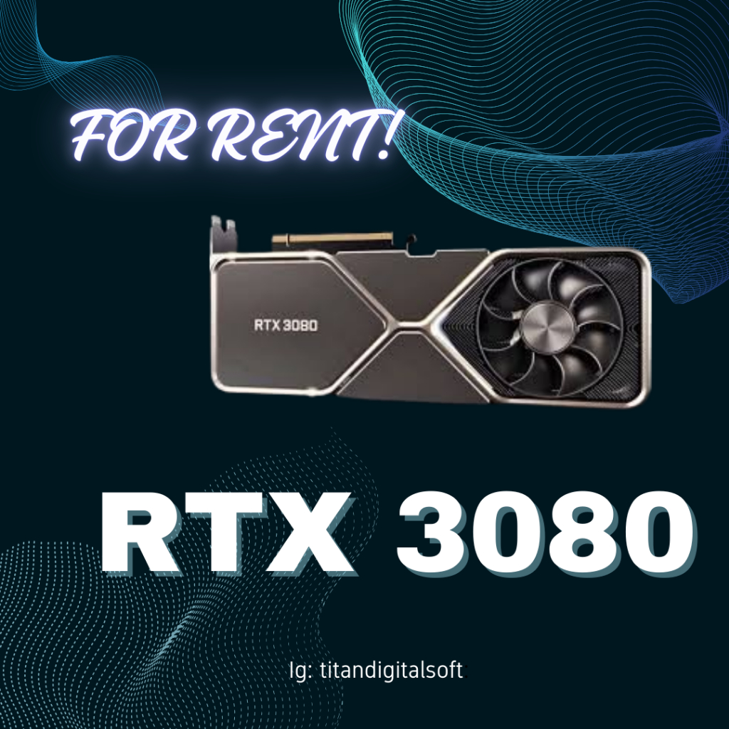 RTX 3080 | RENTAL GPU RTX 3080