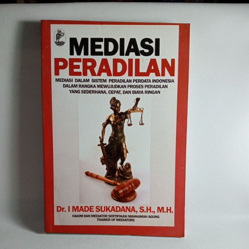 Buku Mediasi Peradilan/Mediasi Dalam Sistem Peradilan Perdata Indonesia Dalam Rangka Mewujudkan Pros