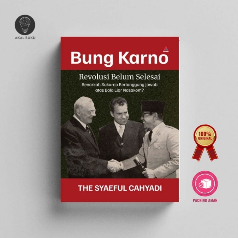 Bung Karno: Revolusi Belum Selesai - The Syaeful Cahyadi
