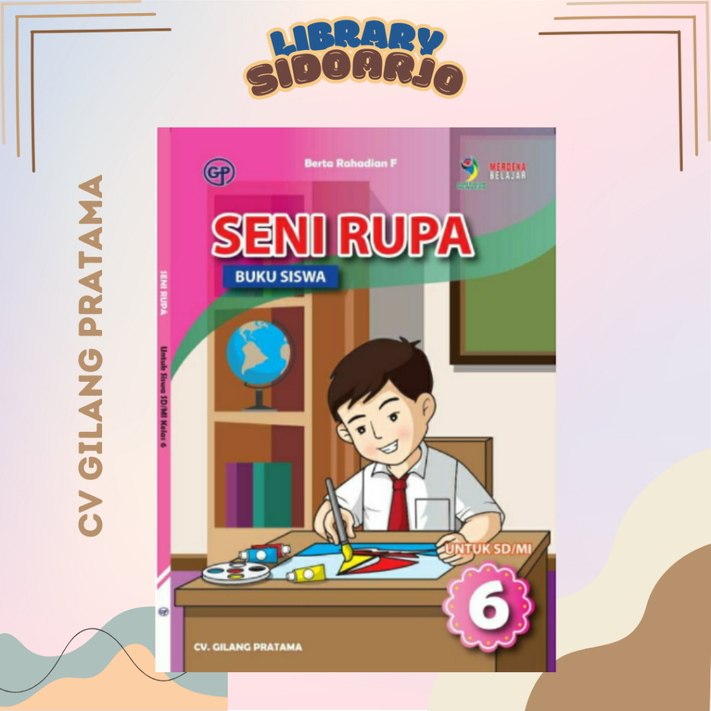 

Buku Paket Seni Rupa Kelas 6 SD/MI - GILANG PRATAMA KURIKULUM MERDEKA