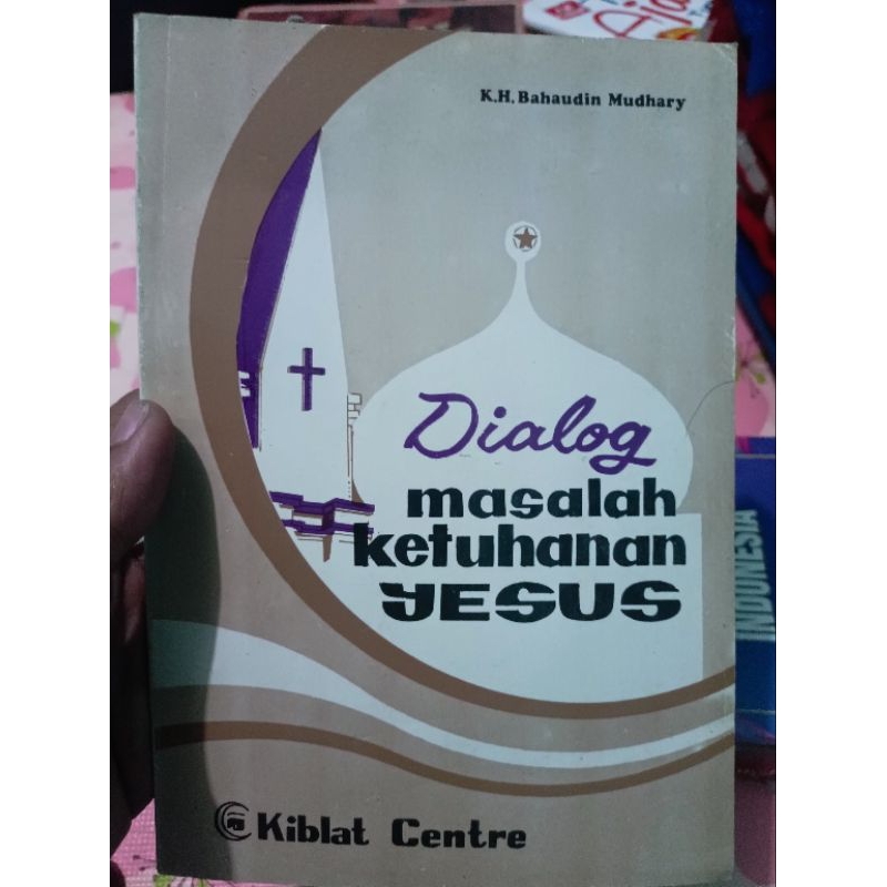 dialog masalah ketuhanan Yesus kh bahaudin mudhary