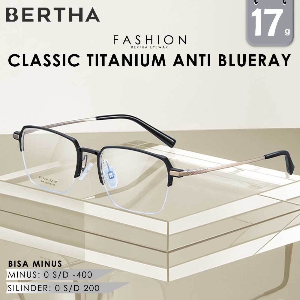 Bertha Kacamata Antiradiasi Blueray Style Kotak Titanium Kokoh Kacamata TerBaru Fashion Pria Dan Wan