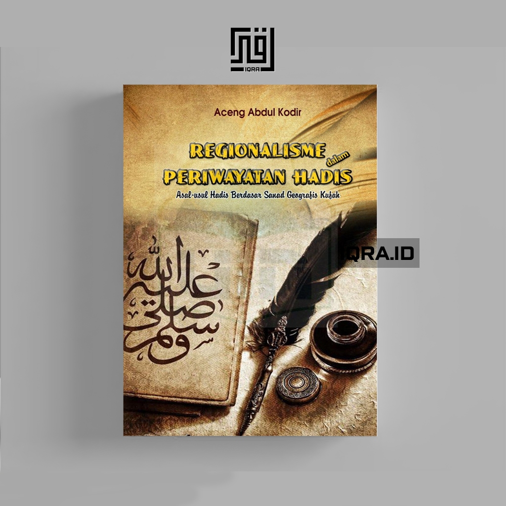 

[1397] Regionalisme Periwayatan Hadis - Aceng Abdul Kodir