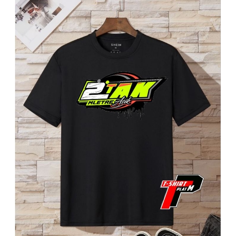 Kaos 2tak Mletre Asik Semi Cotton 30s