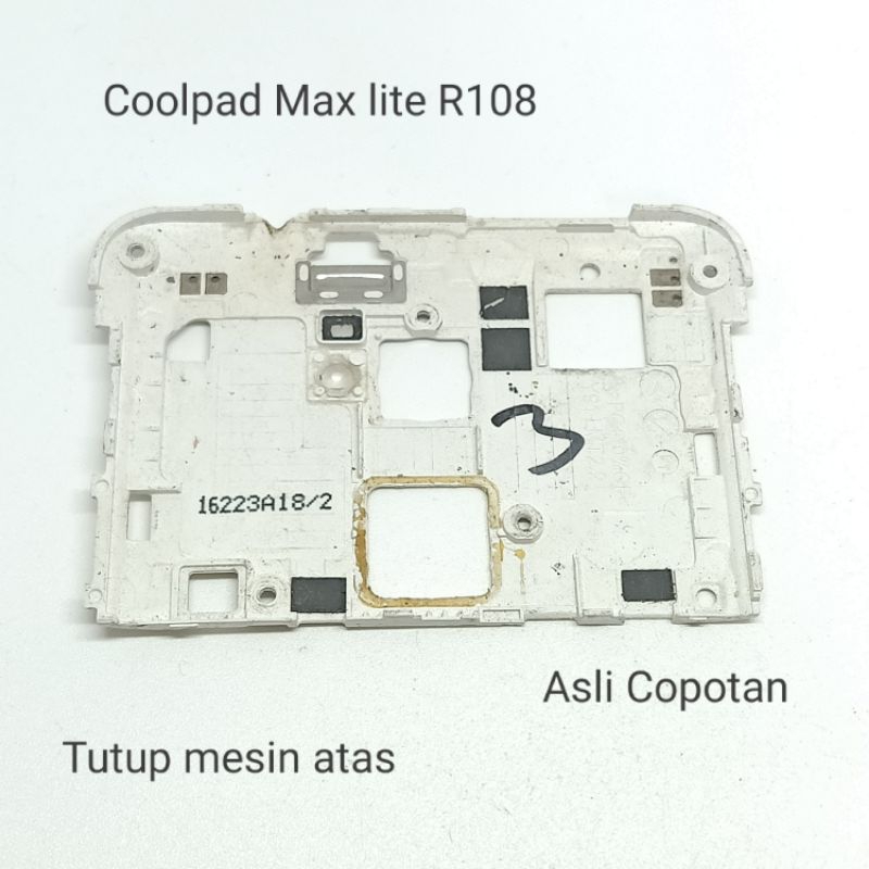 Tutup mesin atas Coolpad Max lite R108 bekas Copotan