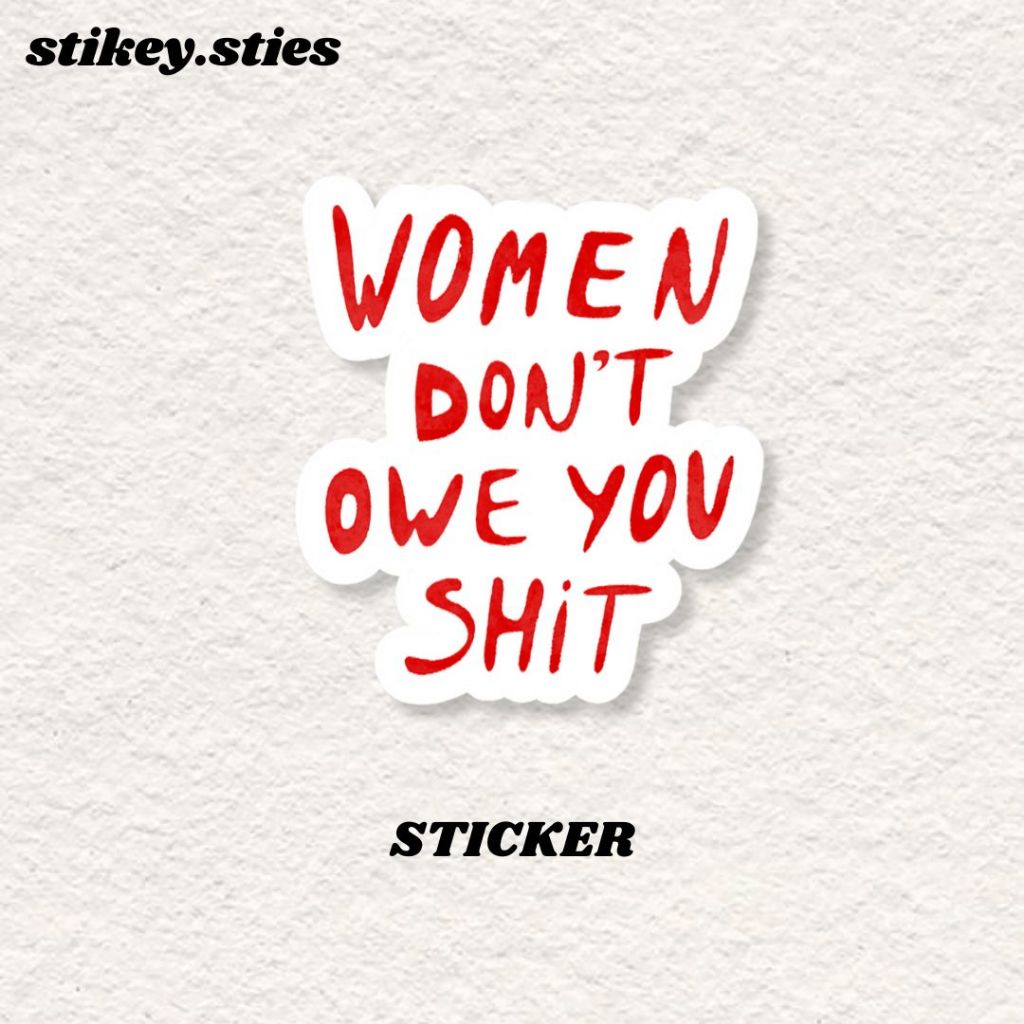 

STICKER WOMEN DONT OWE YOUR SH!T AESTHETIC BRAND ANTI AIR VINYL / STIKER HELM LAPTOP HP MOTOR TUMBLR TAS KOPER